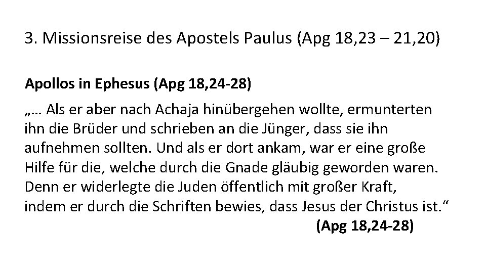 3. Missionsreise des Apostels Paulus (Apg 18, 23 – 21, 20) Apollos in Ephesus