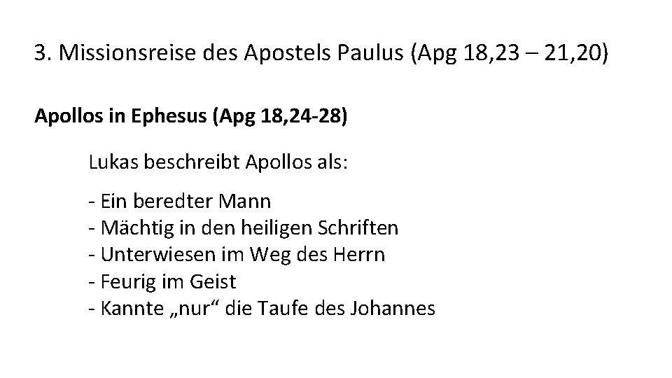 3. Missionsreise des Apostels Paulus (Apg 18, 23 – 21, 20) Apollos in Ephesus