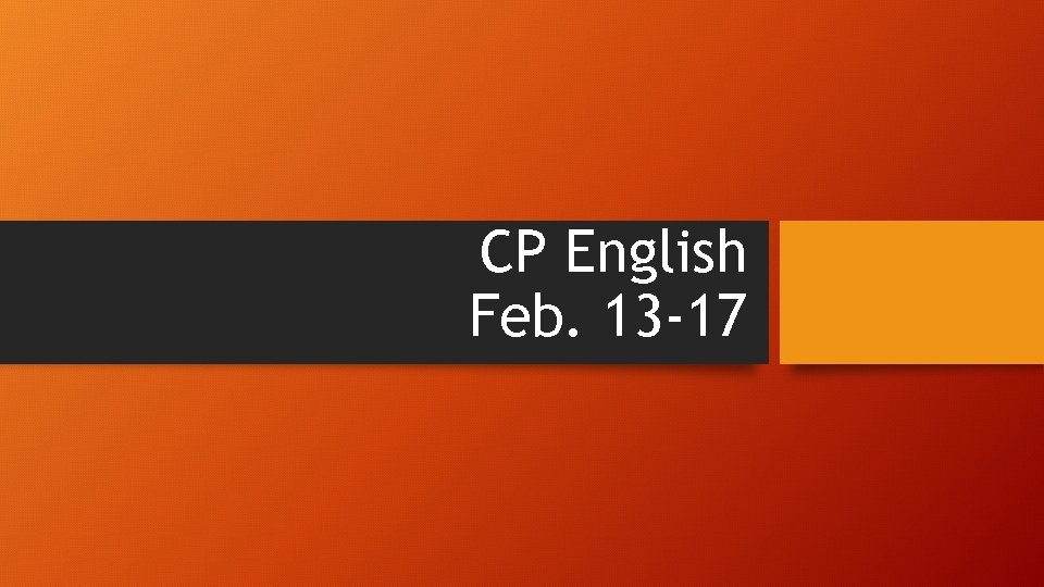 CP English Feb. 13 -17 