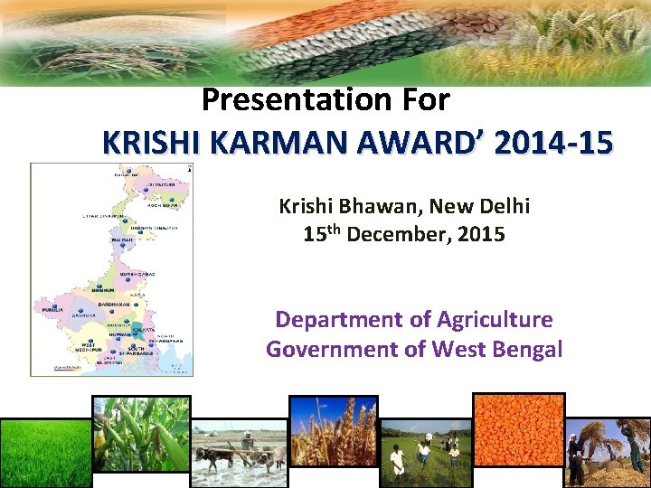 Presentation For KRISHI KARMAN AWARD’ 2014 -15 Krishi Bhawan, New Delhi 15 th December,
