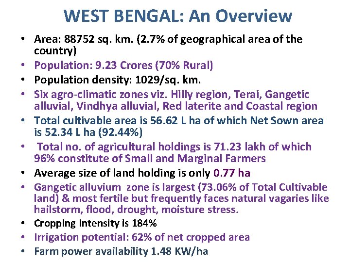WEST BENGAL: An Overview • Area: 88752 sq. km. (2. 7% of geographical area