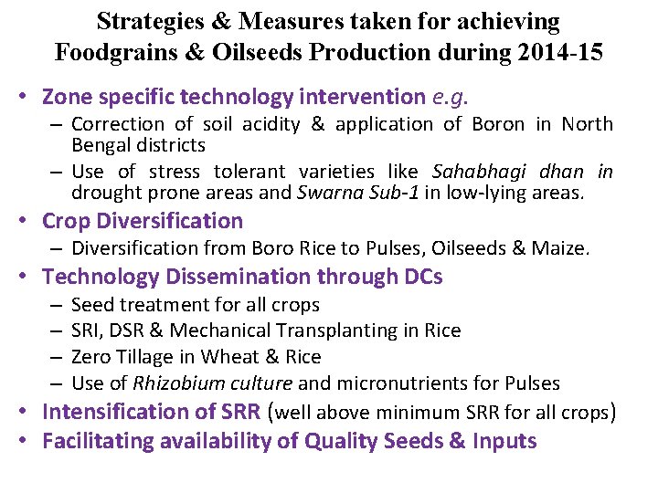 Strategies & Measures taken for achieving Foodgrains & Oilseeds Production during 2014 -15 •