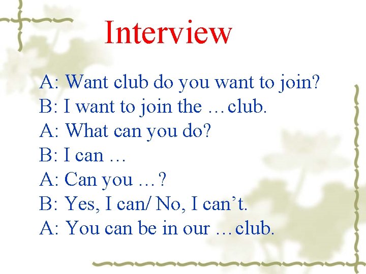 Interview A: Want club do you want to join? B: I want to join