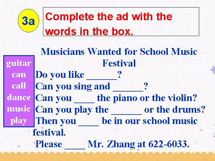Complete the ad with the 3 a words in the box. Musicians Wanted for