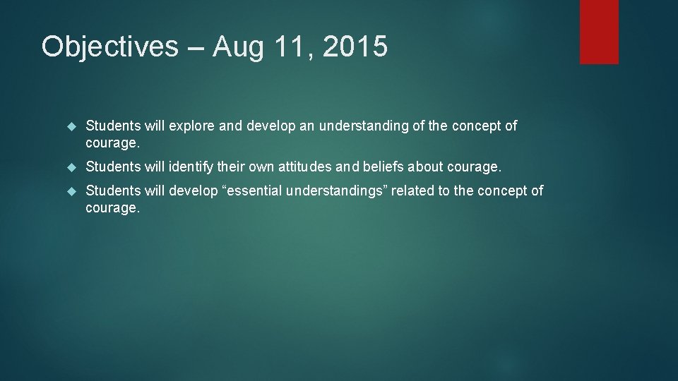 Objectives – Aug 11, 2015 Students will explore and develop an understanding of the