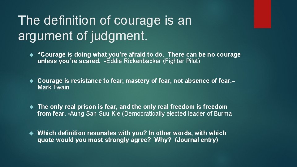 The definition of courage is an argument of judgment. “Courage is doing what you’re