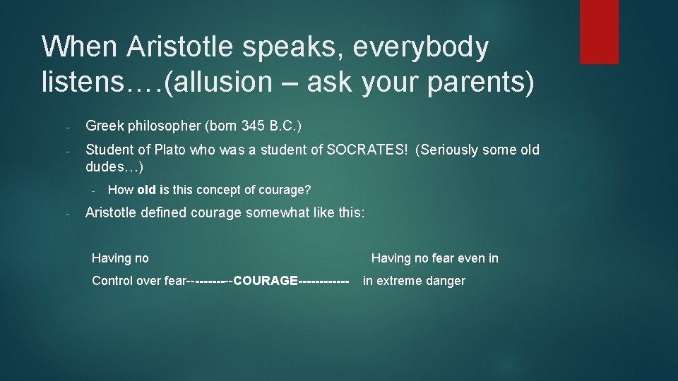 When Aristotle speaks, everybody listens…. (allusion – ask your parents) - Greek philosopher (born
