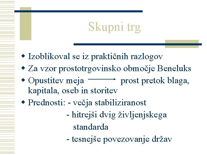 Skupni trg w Izoblikoval se iz praktičnih razlogov w Za vzor prostotrgovinsko območje Beneluks