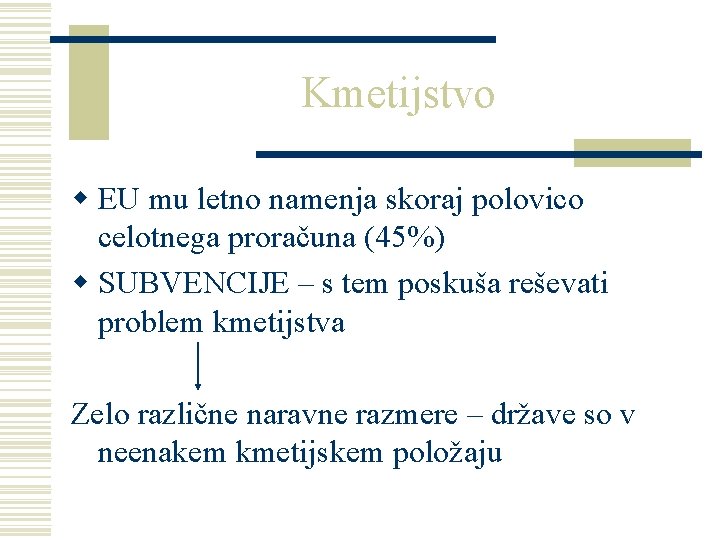 Kmetijstvo w EU mu letno namenja skoraj polovico celotnega proračuna (45%) w SUBVENCIJE –