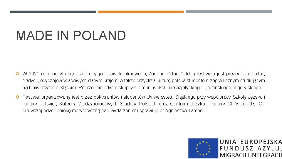 MADE IN POLAND W 2020 roku odbyła się ósma edycja festiwalu filmowego„Made in Poland”.