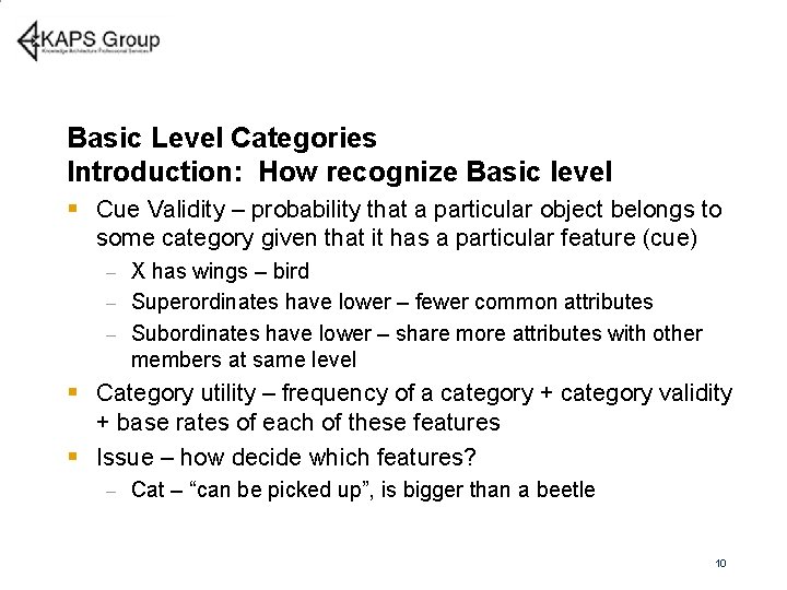 Basic Level Categories Introduction: How recognize Basic level § Cue Validity – probability that