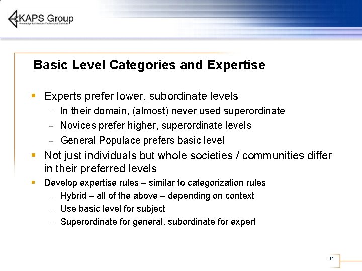 Basic Level Categories and Expertise § Experts prefer lower, subordinate levels In their domain,