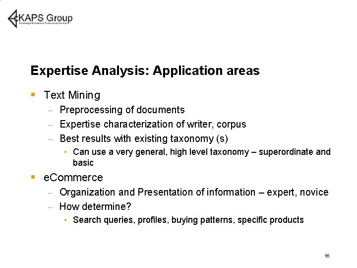 Expertise Analysis: Application areas § Text Mining Preprocessing of documents – Expertise characterization of