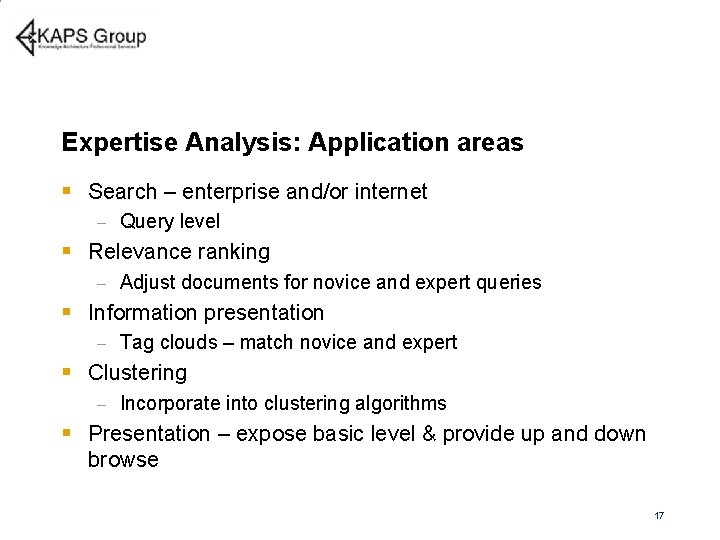 Expertise Analysis: Application areas § Search – enterprise and/or internet – Query level §