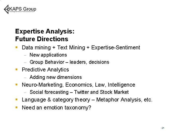 Expertise Analysis: Future Directions § Data mining + Text Mining + Expertise-Sentiment New applications