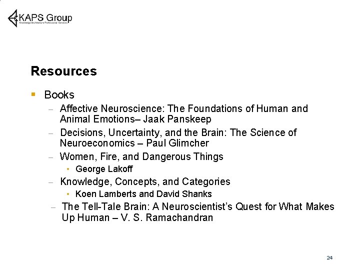 Resources § Books Affective Neuroscience: The Foundations of Human and Animal Emotions– Jaak Panskeep