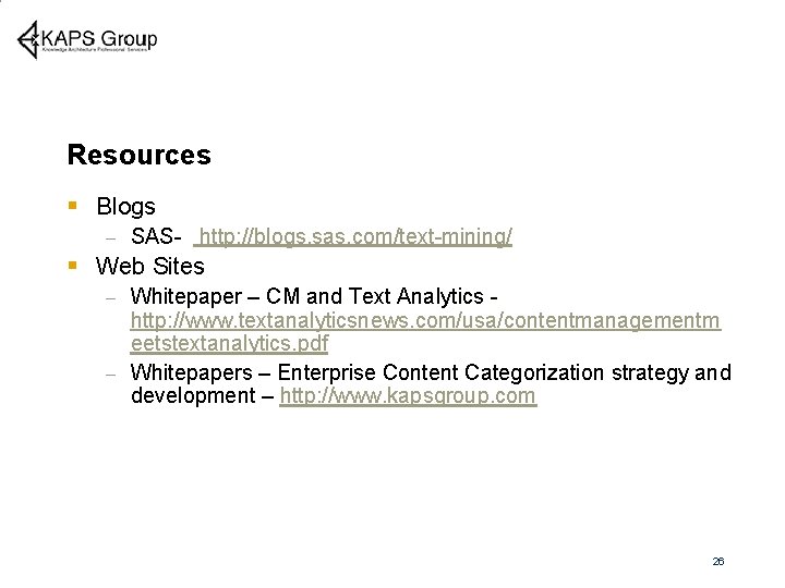 Resources § Blogs – SAS- http: //blogs. sas. com/text-mining/ § Web Sites Whitepaper –