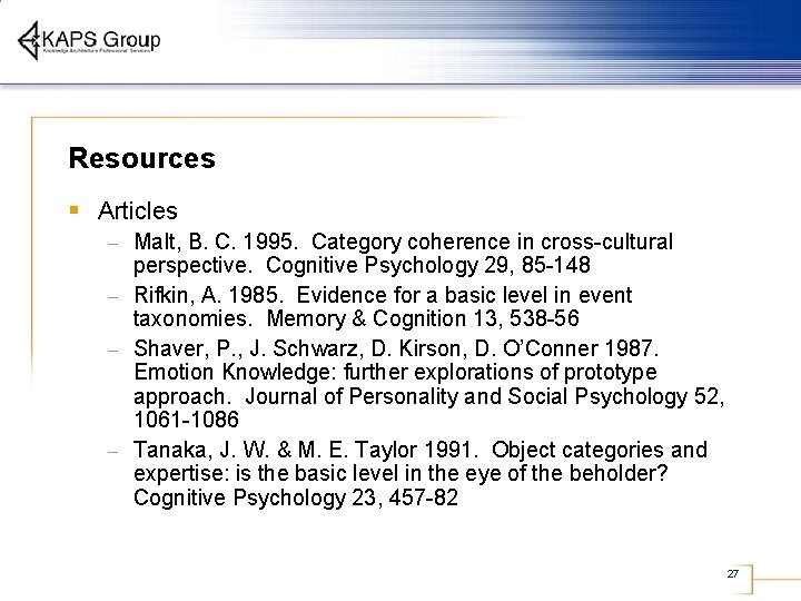 Resources § Articles Malt, B. C. 1995. Category coherence in cross-cultural perspective. Cognitive Psychology