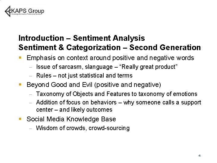 Introduction – Sentiment Analysis Sentiment & Categorization – Second Generation § Emphasis on context