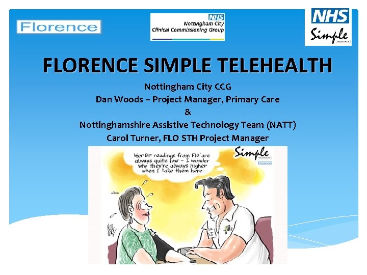 FLORENCE SIMPLE TELEHEALTH Nottingham City CCG Dan Woods – Project Manager, Primary Care &