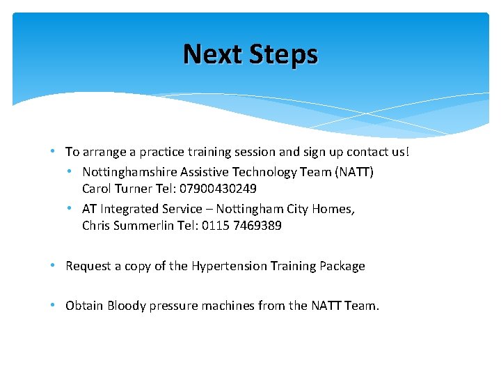 Next Steps • To arrange a practice training session and sign up contact us!