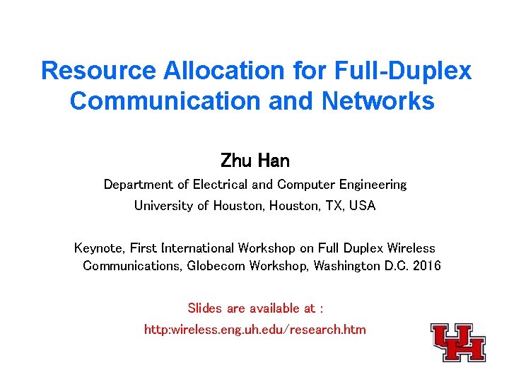 Resource Allocation for Full-Duplex Communication and Networks Zhu Han Department of Electrical and Computer