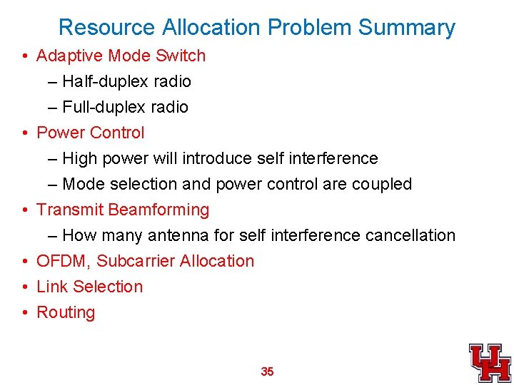 Resource Allocation Problem Summary • Adaptive Mode Switch – Half-duplex radio – Full-duplex radio