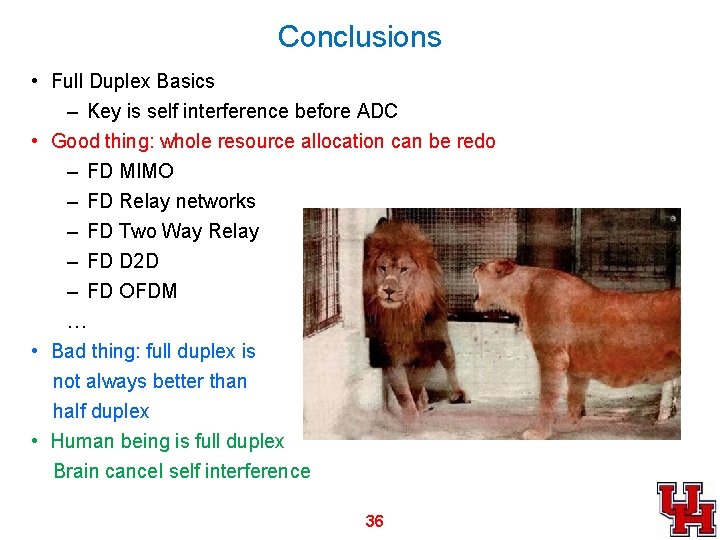 Conclusions • Full Duplex Basics – Key is self interference before ADC • Good