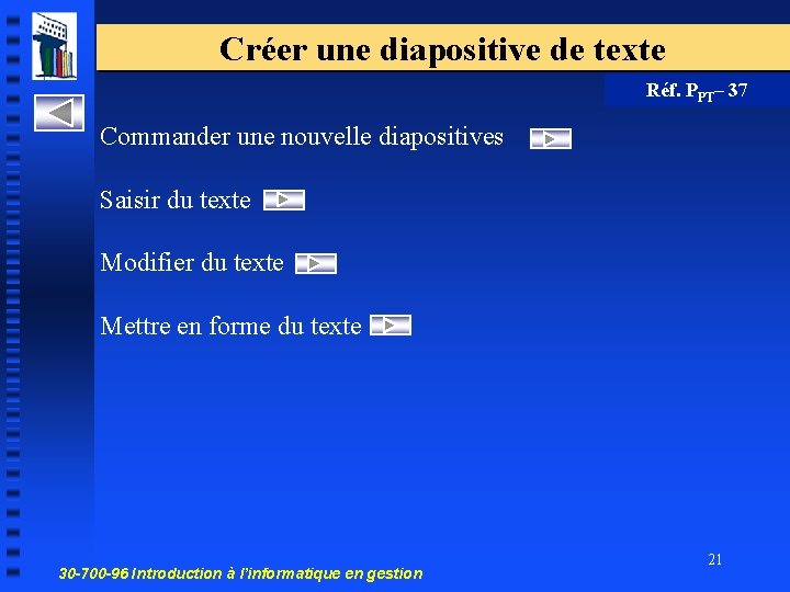 Créer une diapositive de texte Réf. PPT– 37 Commander une nouvelle diapositives Saisir du