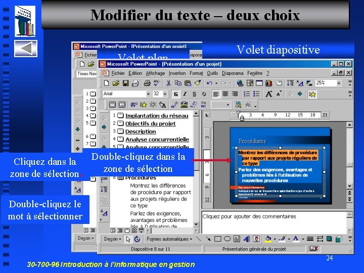 Modifier du texte – deux choix Volet plan Cliquez dans la zone de sélection