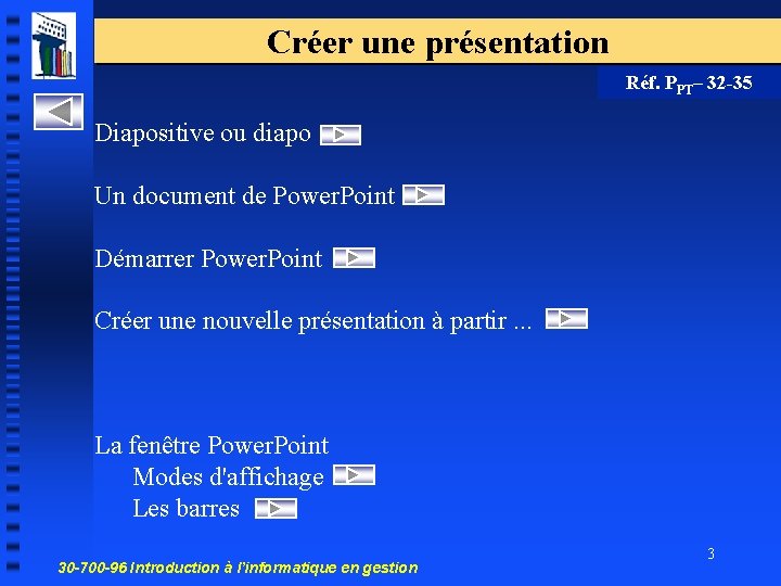 Créer une présentation Réf. PPT– 32 -35 Diapositive ou diapo Un document de Power.