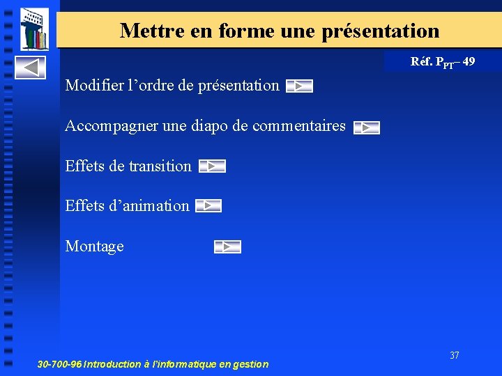 Mettre en forme une présentation Réf. PPT– 49 Modifier l’ordre de présentation Accompagner une