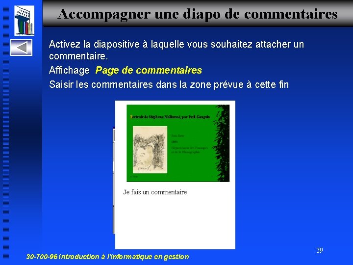 Accompagner une diapo de commentaires Activez la diapositive à laquelle vous souhaitez attacher un