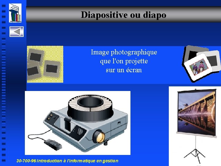 Diapositive ou diapo Image photographique l'on projette sur un écran 30 -700 -96 Introduction