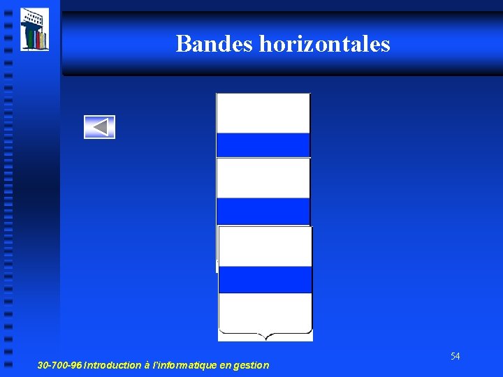 Bandes horizontales 30 -700 -96 Introduction à l’informatique en gestion 54 