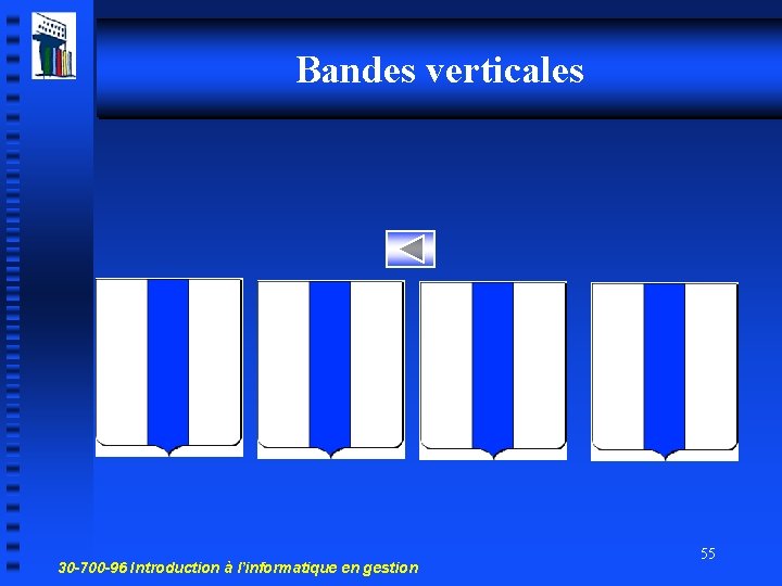 Bandes verticales 30 -700 -96 Introduction à l’informatique en gestion 55 