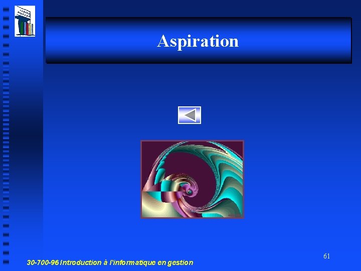 Aspiration 30 -700 -96 Introduction à l’informatique en gestion 61 