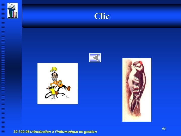 Clic 30 -700 -96 Introduction à l’informatique en gestion 66 