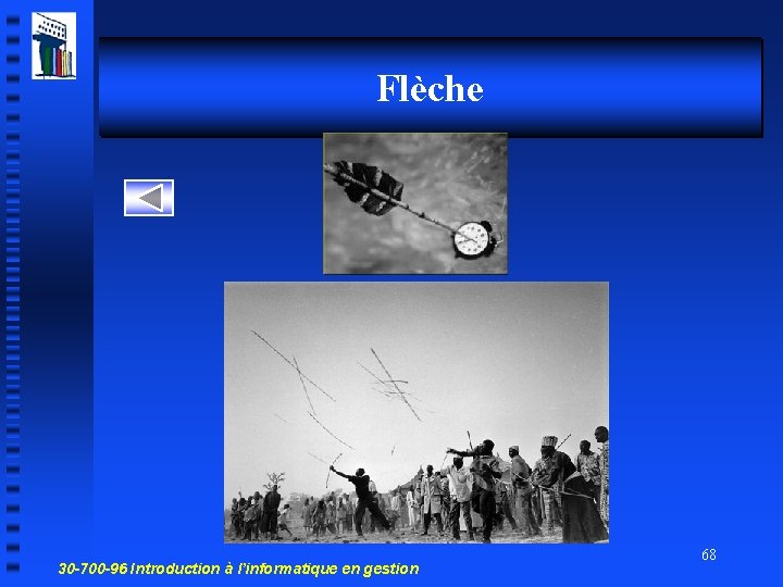 Flèche 30 -700 -96 Introduction à l’informatique en gestion 68 