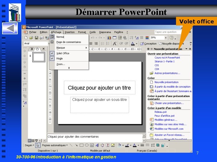 Démarrer Power. Point Volet office 30 -700 -96 Introduction à l’informatique en gestion 7