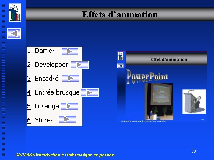 Effets d’animation 30 -700 -96 Introduction à l’informatique en gestion 70 