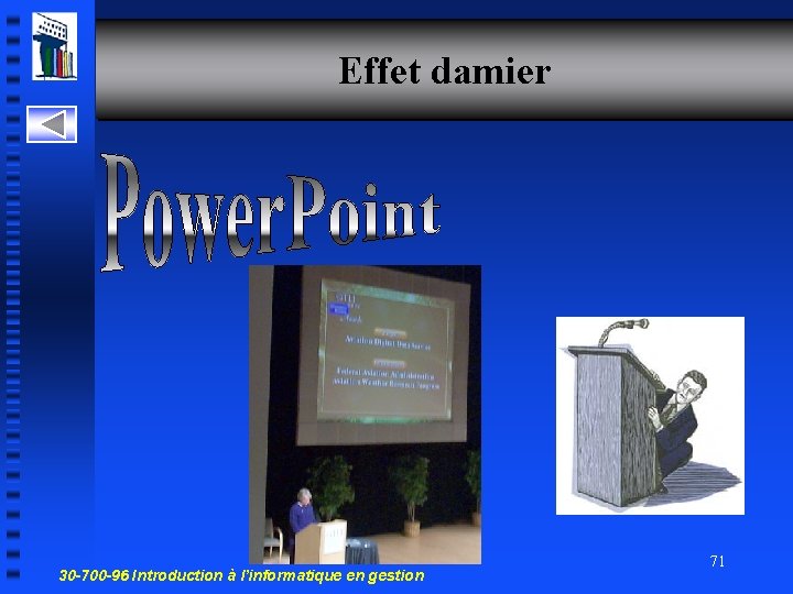 Effet damier 30 -700 -96 Introduction à l’informatique en gestion 71 