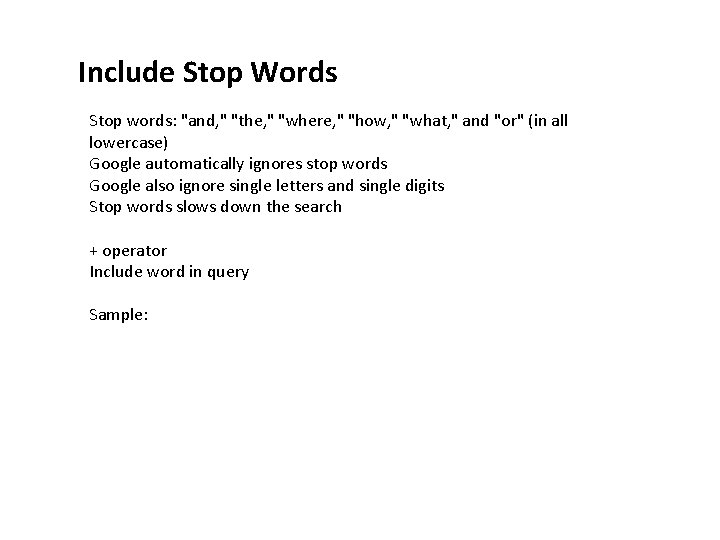 Include Stop Words Stop words: "and, " "the, " "where, " "how, " "what,