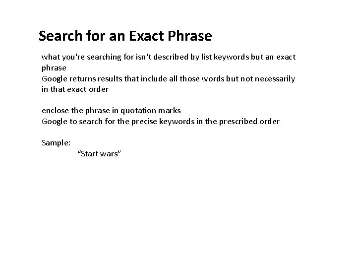 Search for an Exact Phrase what you're searching for isn't described by list keywords