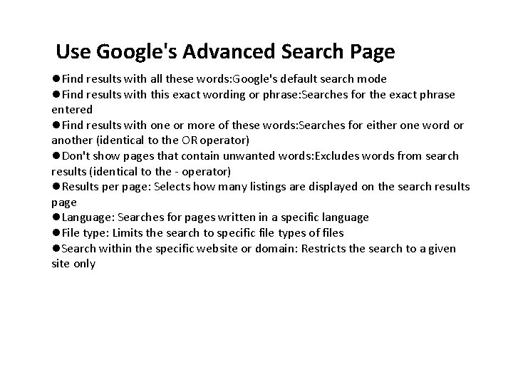 Use Google's Advanced Search Page l. Find results with all these words: Google's default