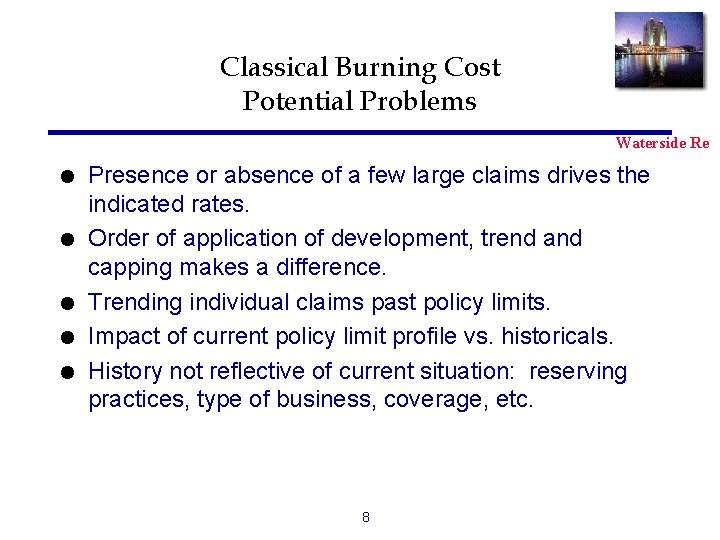 Classical Burning Cost Potential Problems Waterside Re l l l Presence or absence of