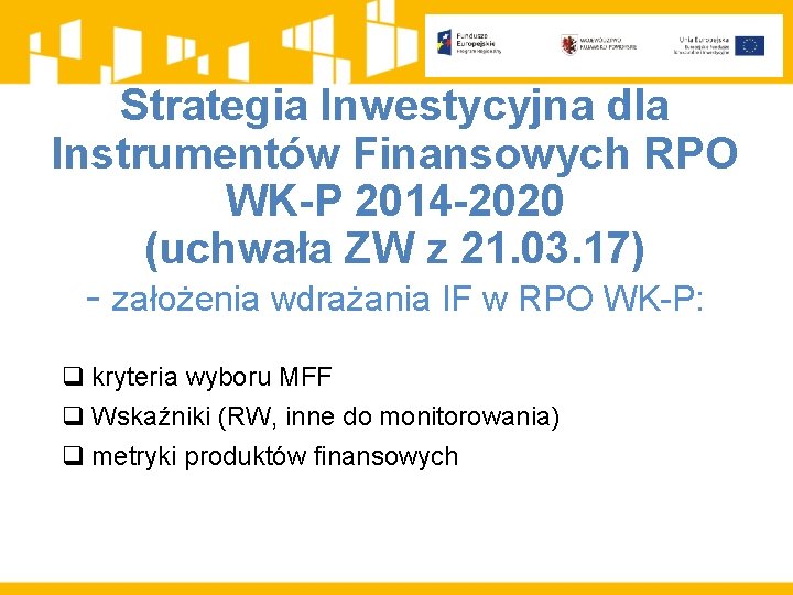 Strategia Inwestycyjna dla Instrumentów Finansowych RPO WK-P 2014 -2020 (uchwała ZW z 21. 03.