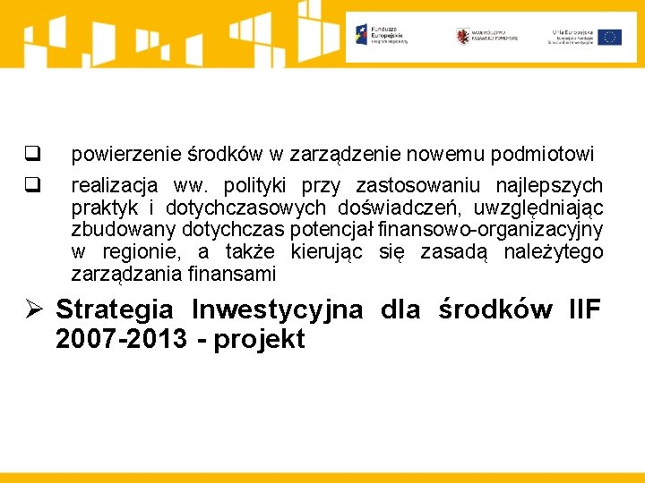 q q powierzenie środków w zarządzenie nowemu podmiotowi realizacja ww. polityki przy zastosowaniu najlepszych