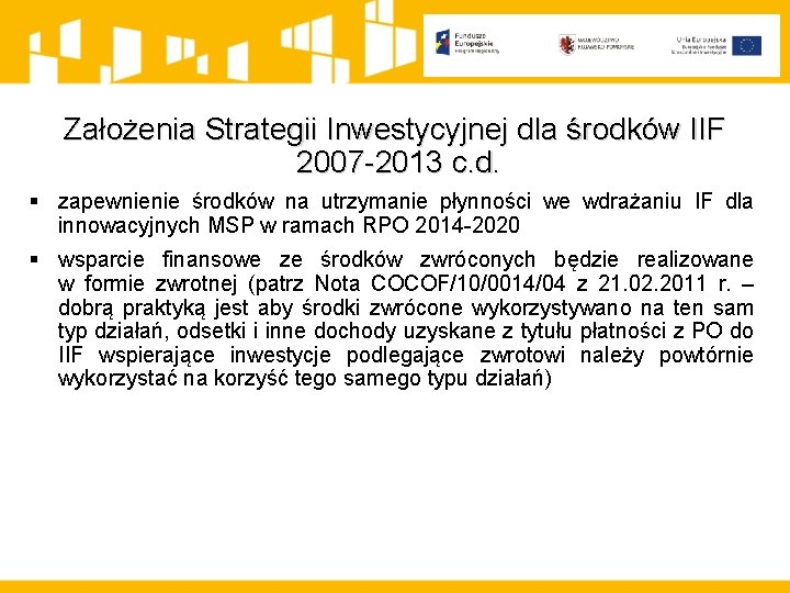 Założenia Strategii Inwestycyjnej dla środków IIF 2007 -2013 c. d. § zapewnienie środków na