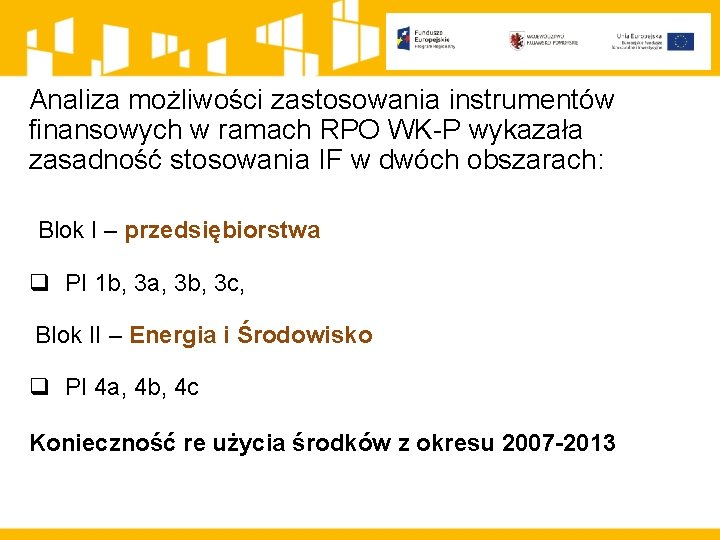 Analiza możliwości zastosowania instrumentów finansowych w ramach RPO WK-P wykazała zasadność stosowania IF w